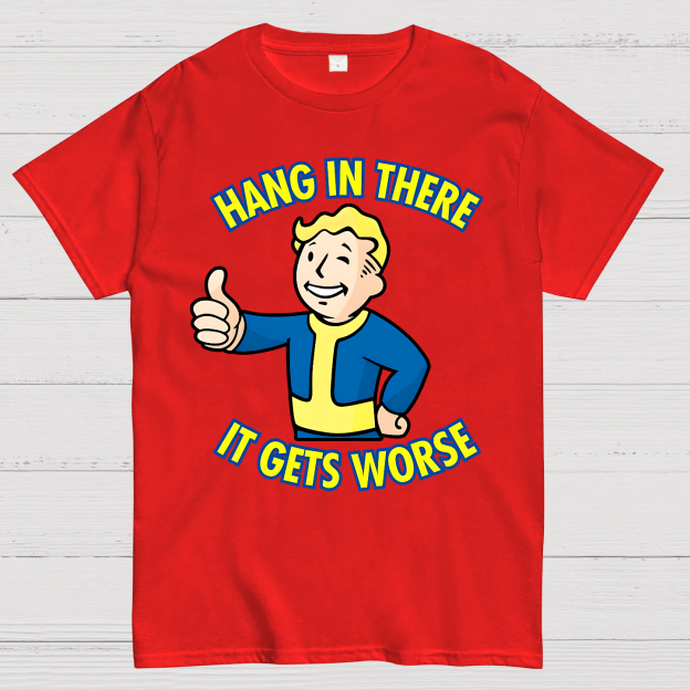 Hang In There It Gets Worse Geek T-Shirt
