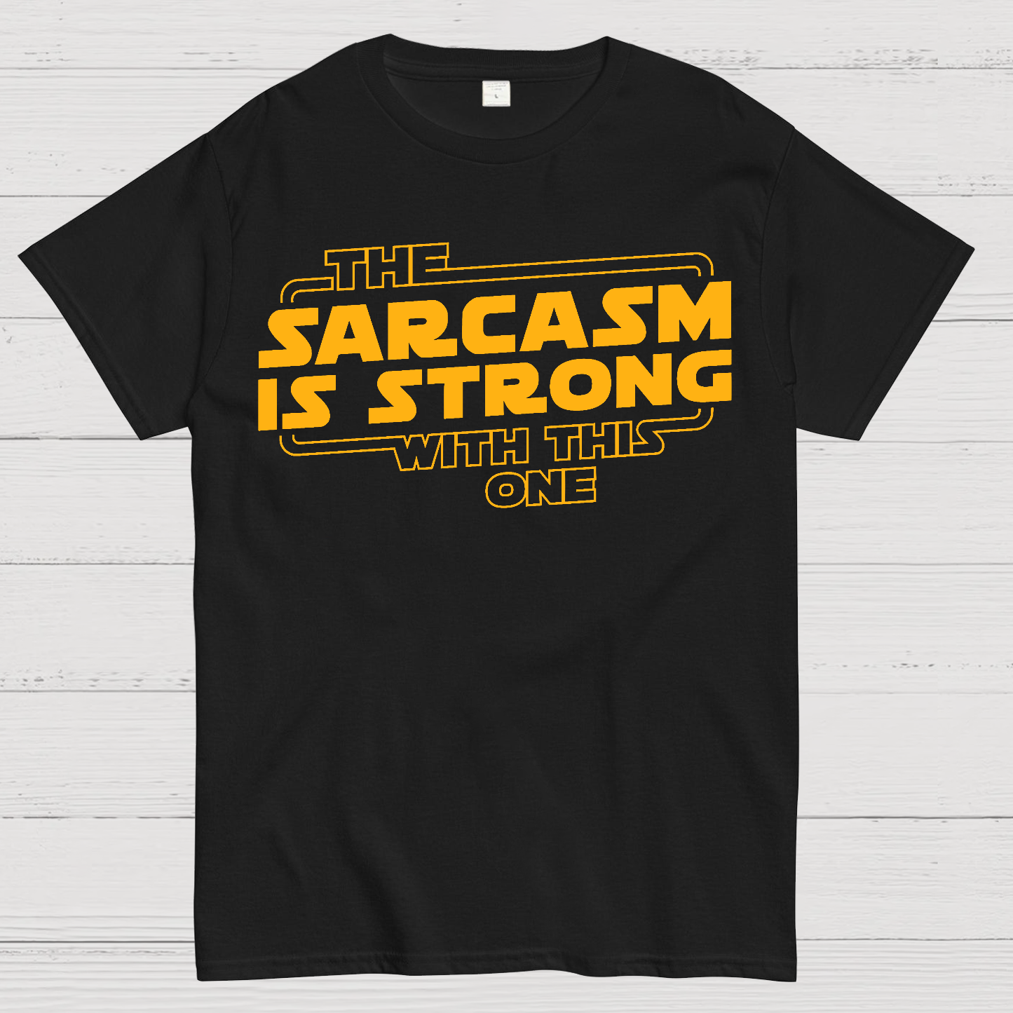 The Sarcasm Is Strong With This One Geek T-Shirt
