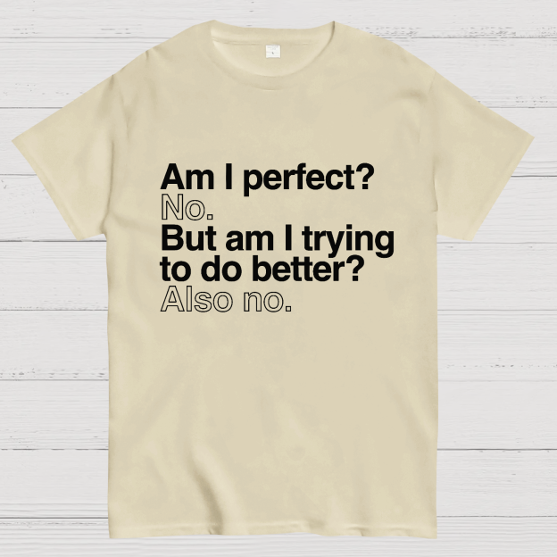 Am I Perfect No Nerdy T-Shirt