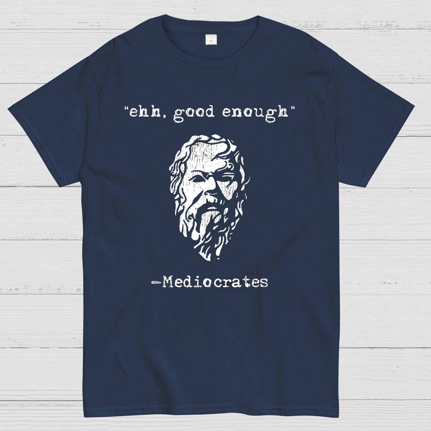 Mediocrates eh Good Enough Geek T-Shirt