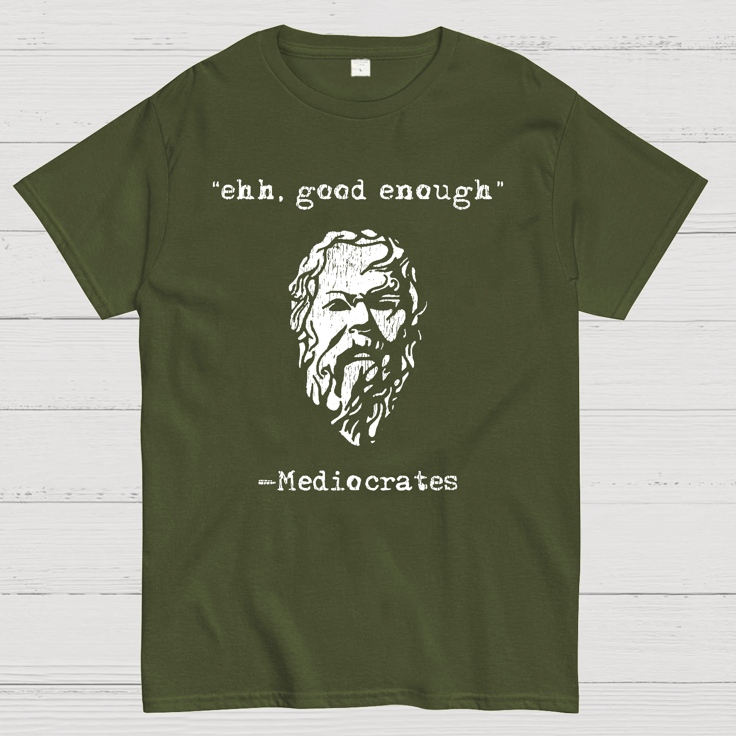 Mediocrates eh Good Enough Geek T-Shirt