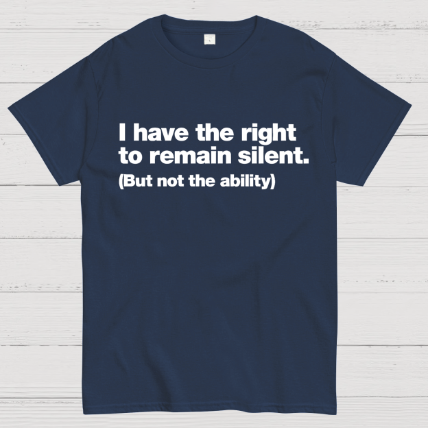 I Have The Right To Remain Silent. (But Not The Ability) Geek T-Shirt