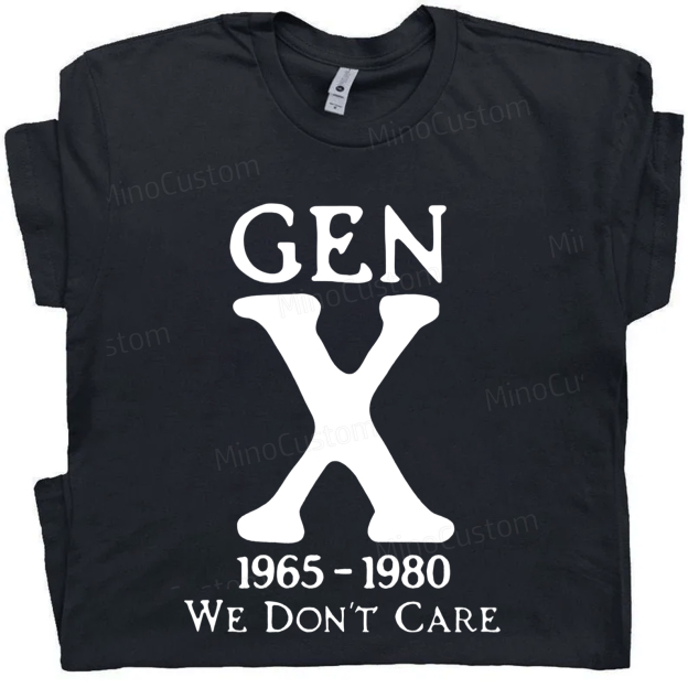 Gen X 1965-1980 We Don't Care Cotton T-Shirt