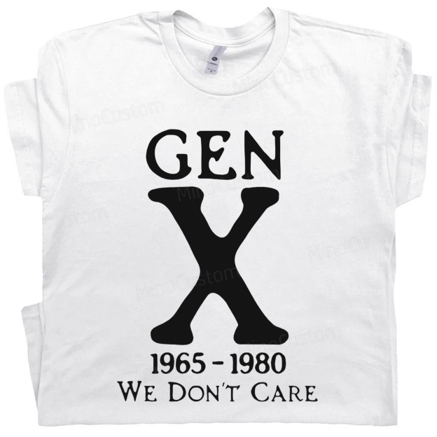 Gen X 1965-1980 We Don't Care Cotton T-Shirt