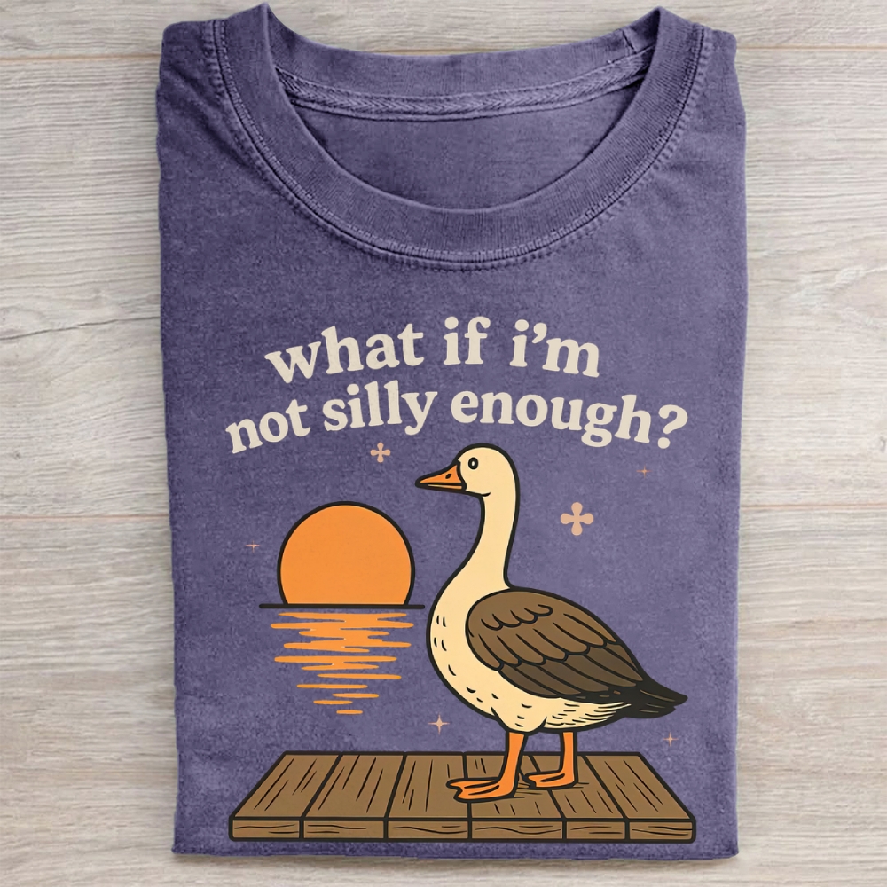 What If I'm Not Silly Enough Washed Tee