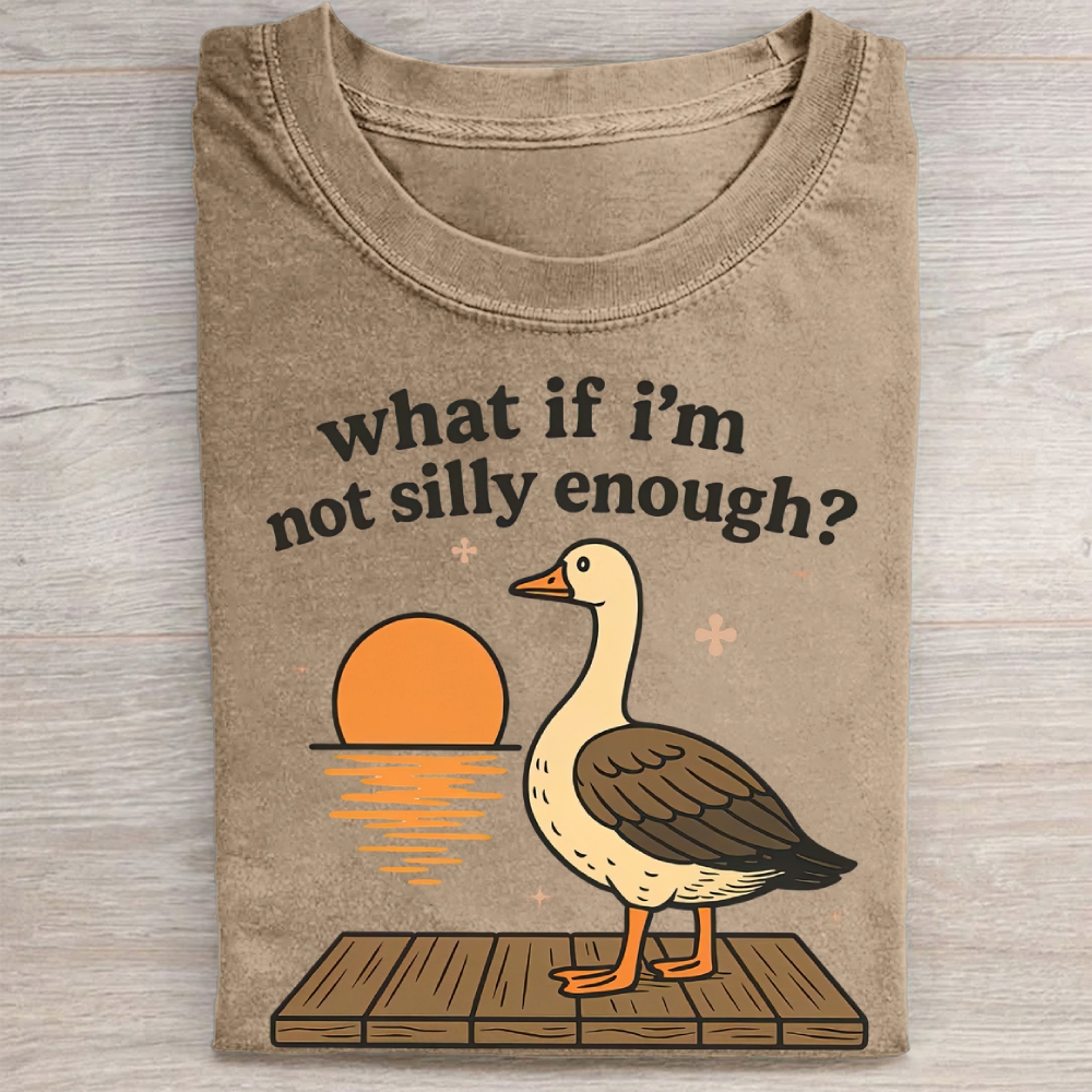 What If I'm Not Silly Enough Washed Tee