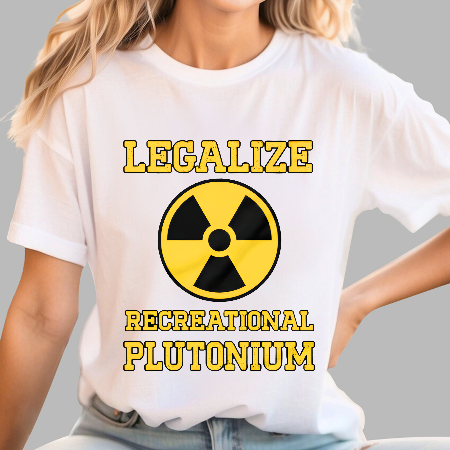 Legalize Recreational Plutonium Geek T-Shirt