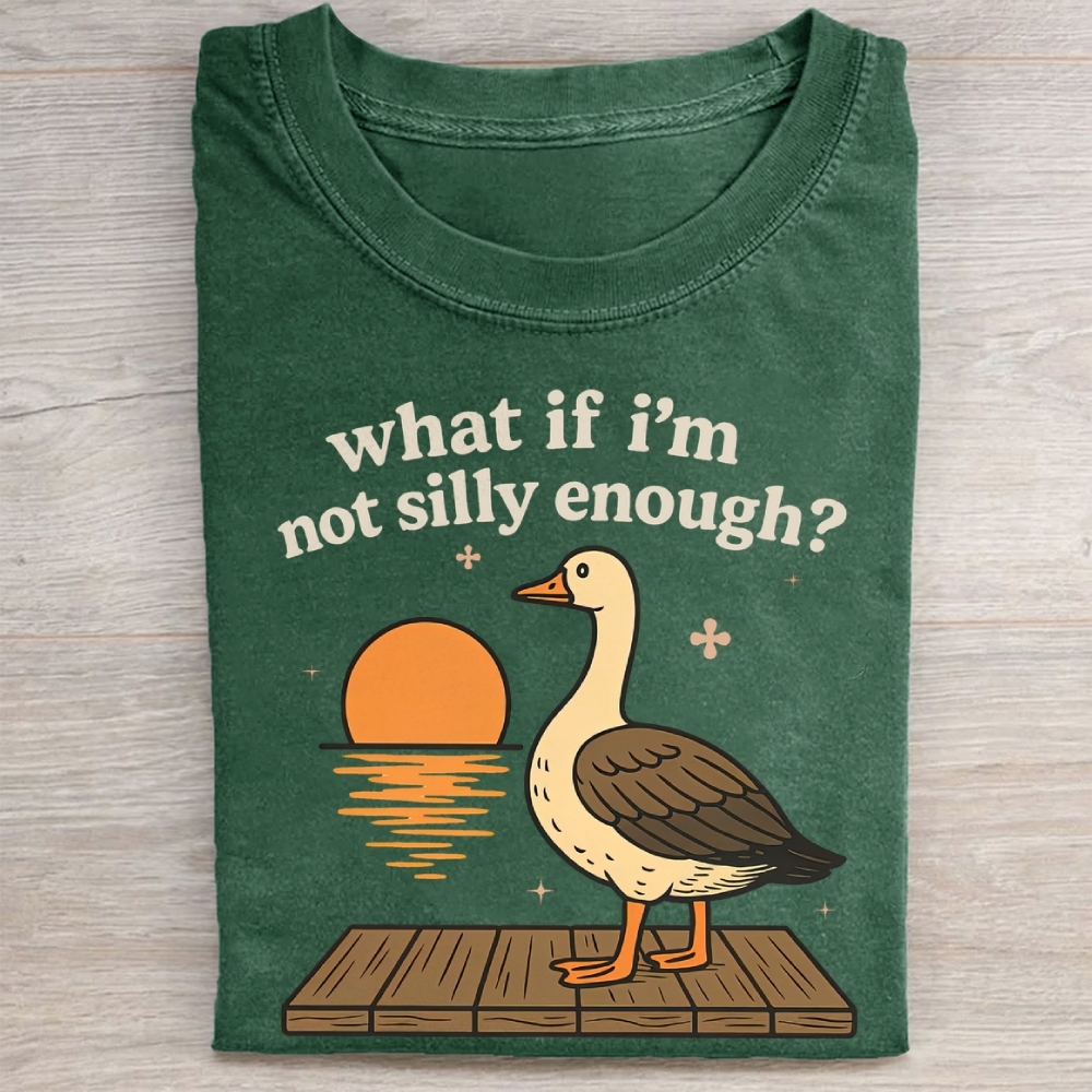 What If I'm Not Silly Enough Washed Tee