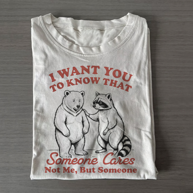 I Want You To Know That Someone Cares Cotton T-Shirt