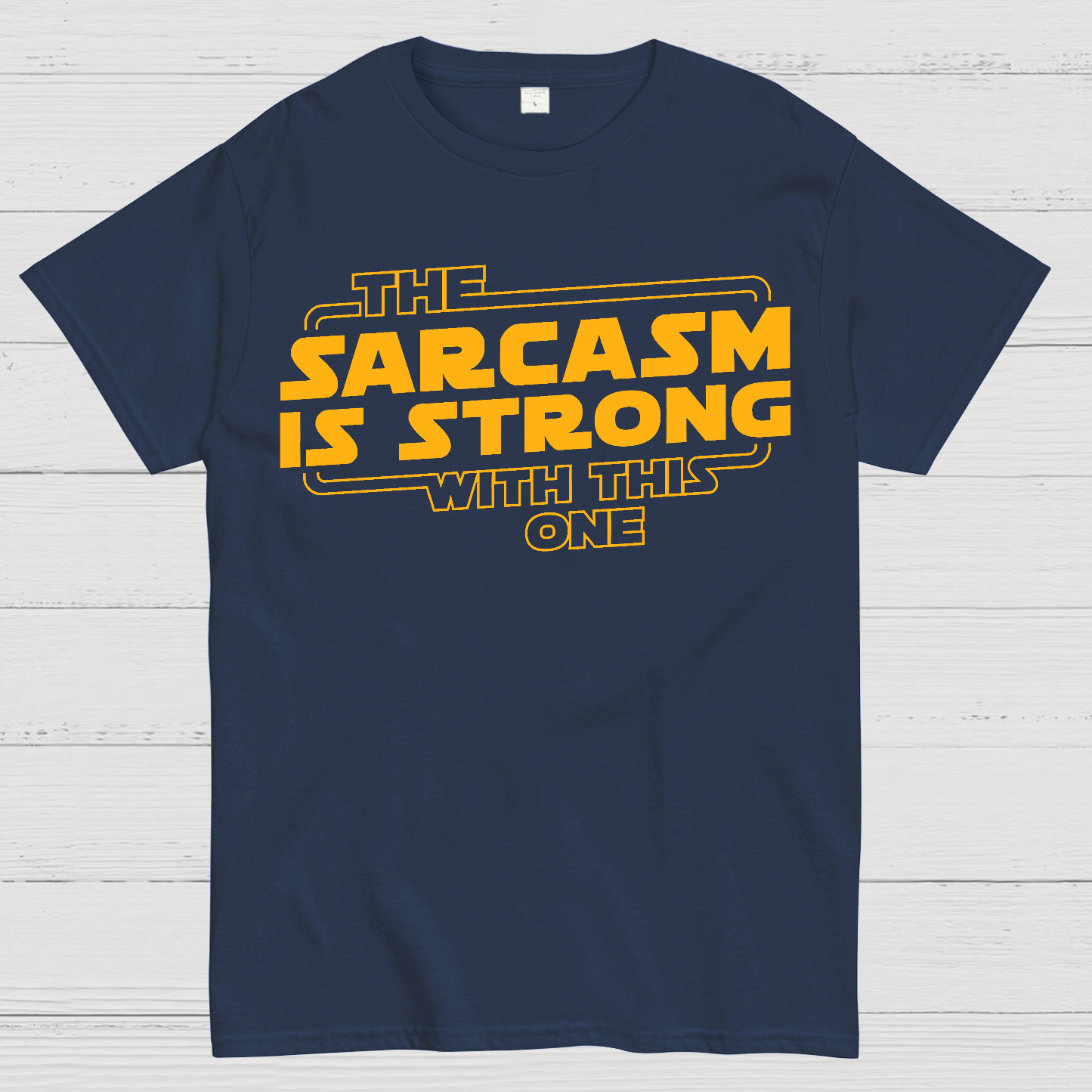The Sarcasm Is Strong With This One Geek T-Shirt