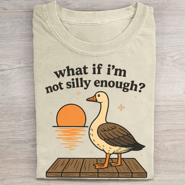 What If I'm Not Silly Enough Washed Tee