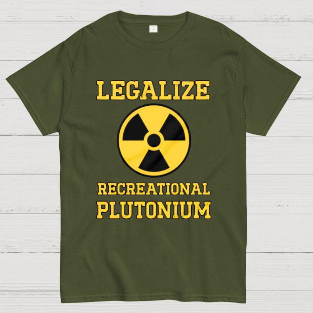 Legalize Recreational Plutonium Geek T-Shirt