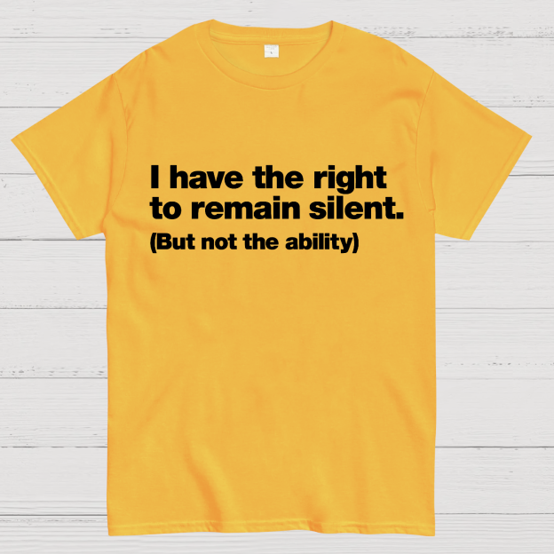 I Have The Right To Remain Silent. (But Not The Ability) Geek T-Shirt
