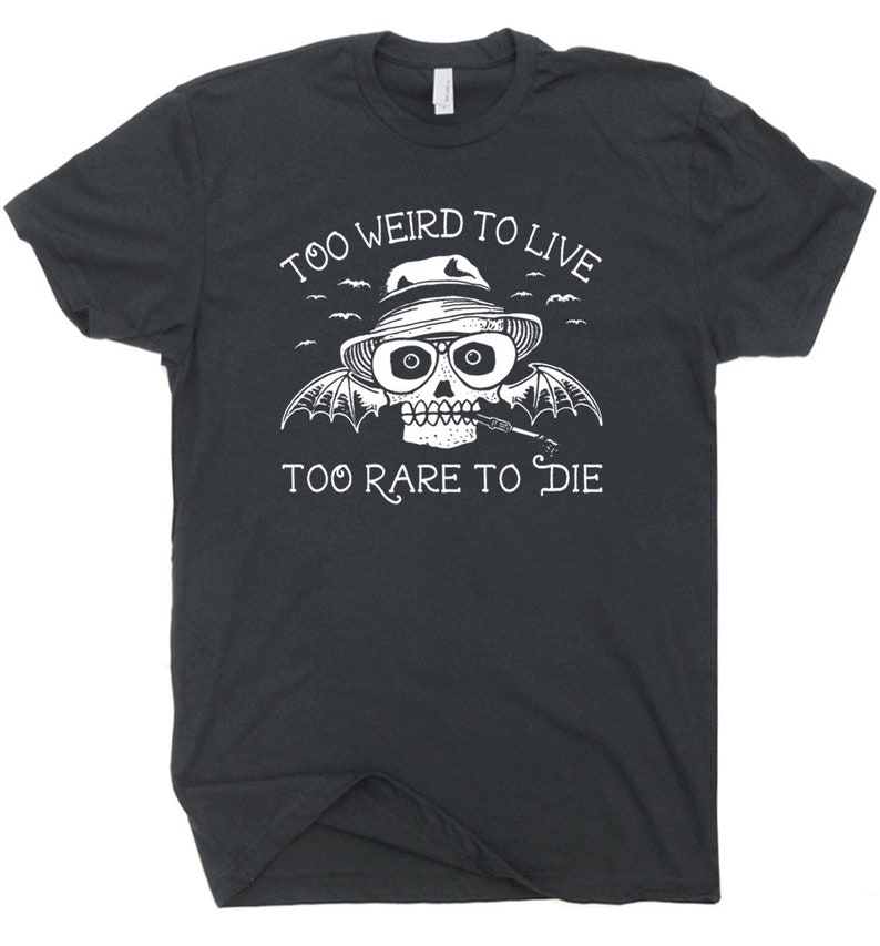 Too Weird To Live Too Rare To Die T Shirt 