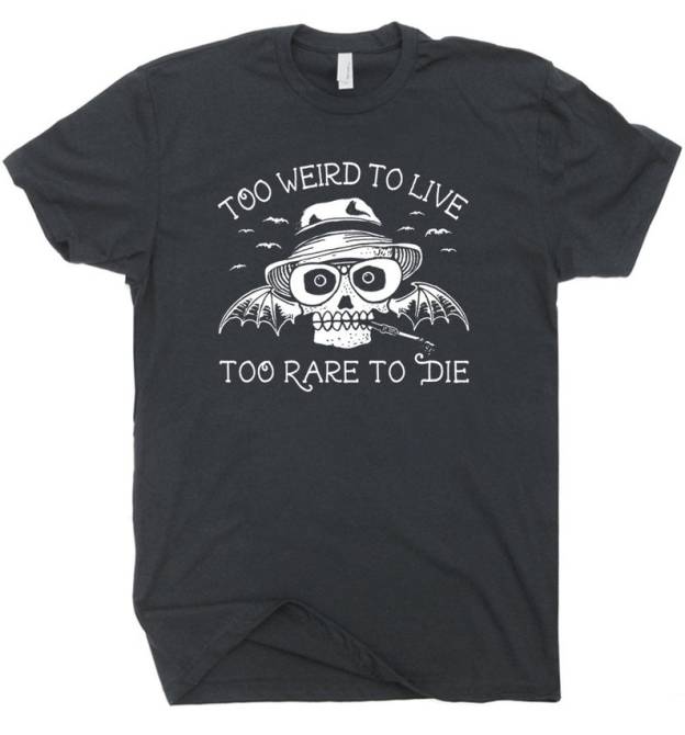 Too Weird To Live Too Rare To Die T Shirt 