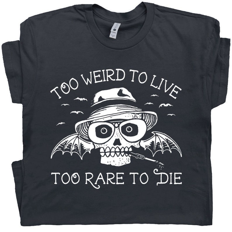Too Weird To Live Too Rare To Die T Shirt 