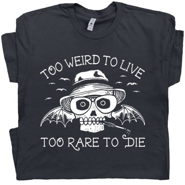 Too Weird To Live Too Rare To Die T Shirt 
