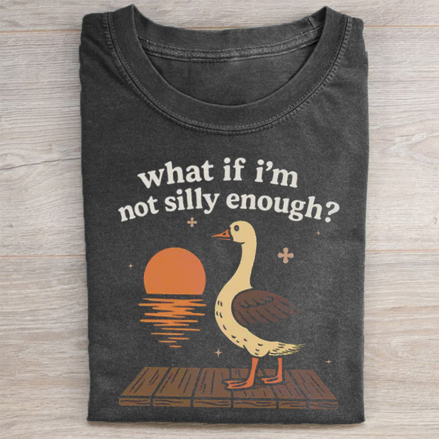 What If I'm Not Silly Enough Washed Tee