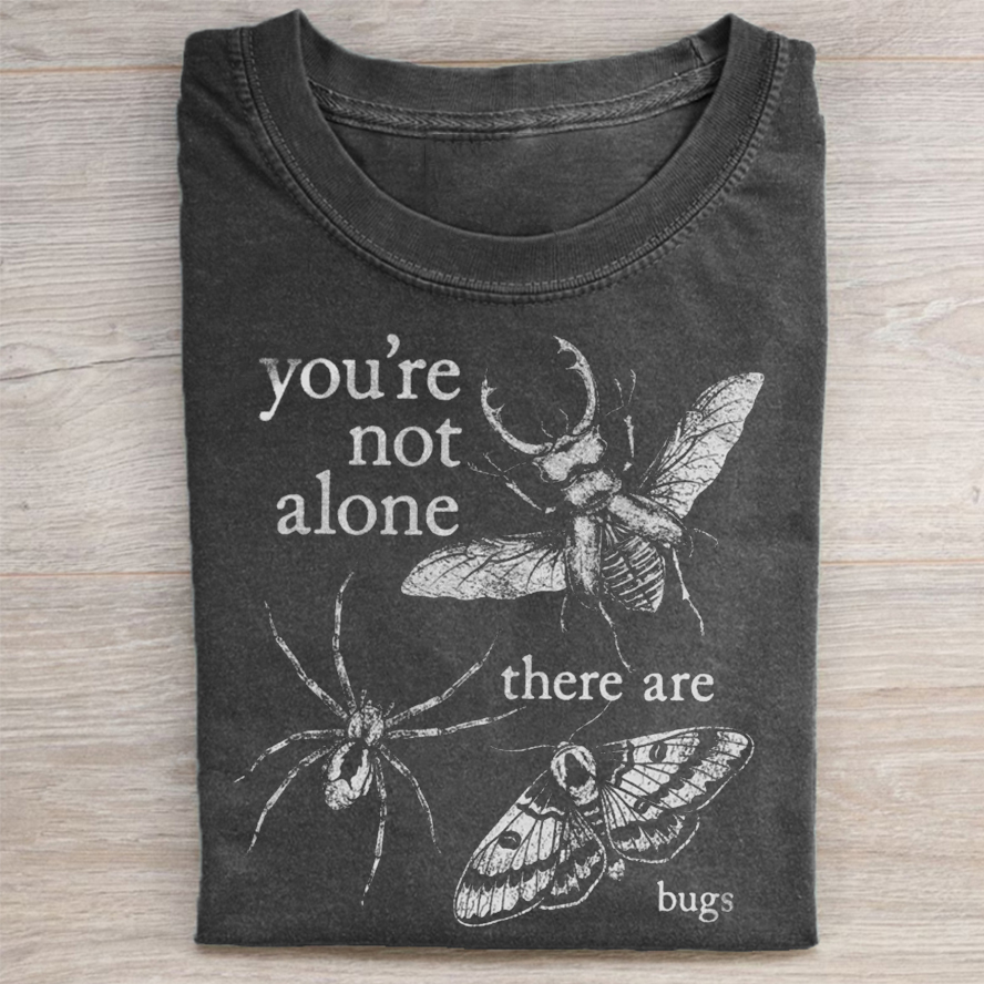 You're Not Alone, There Are Bugs Washed Tee