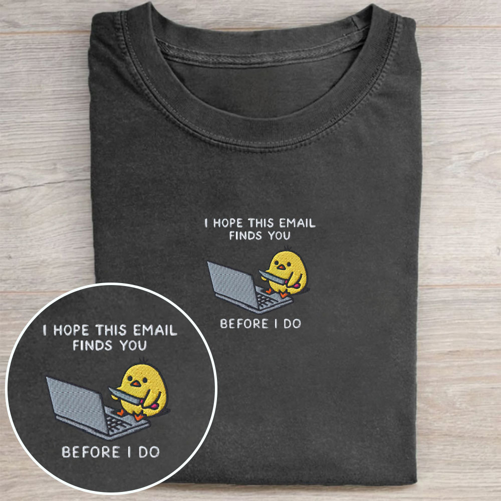 I Hope This Emailfinds You Embroidery Washed Tee 