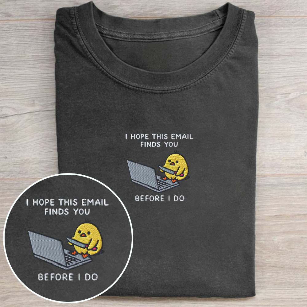 I Hope This Emailfinds You Embroidery Washed Tee 