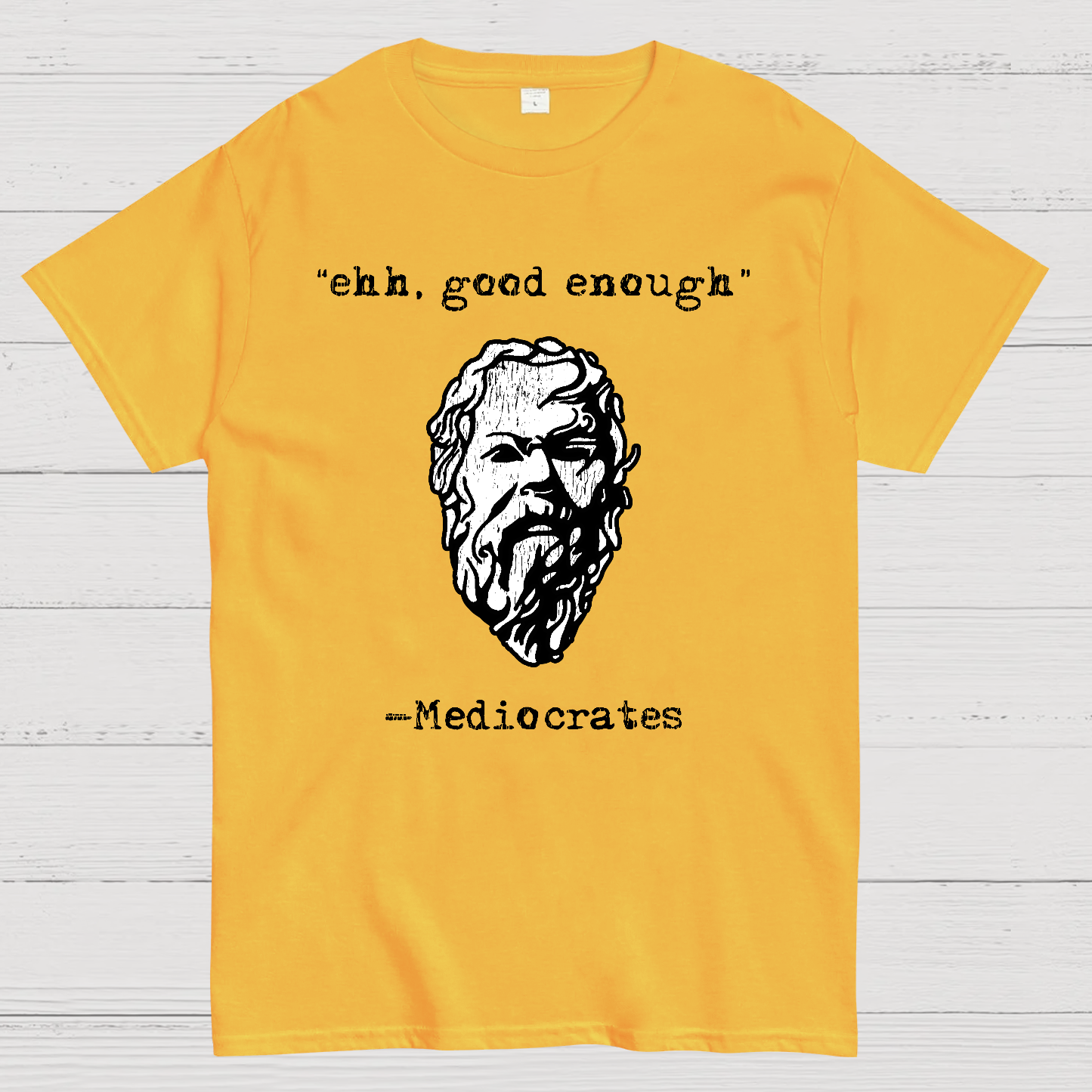 Mediocrates eh Good Enough Geek T-Shirt