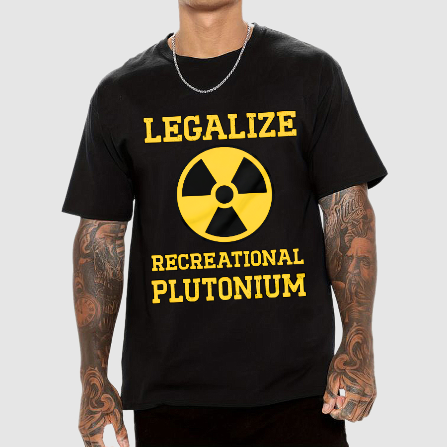 Legalize Recreational Plutonium Geek T-Shirt