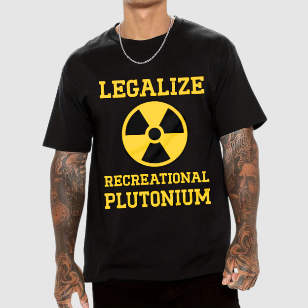Legalize Recreational Plutonium Geek T-Shirt