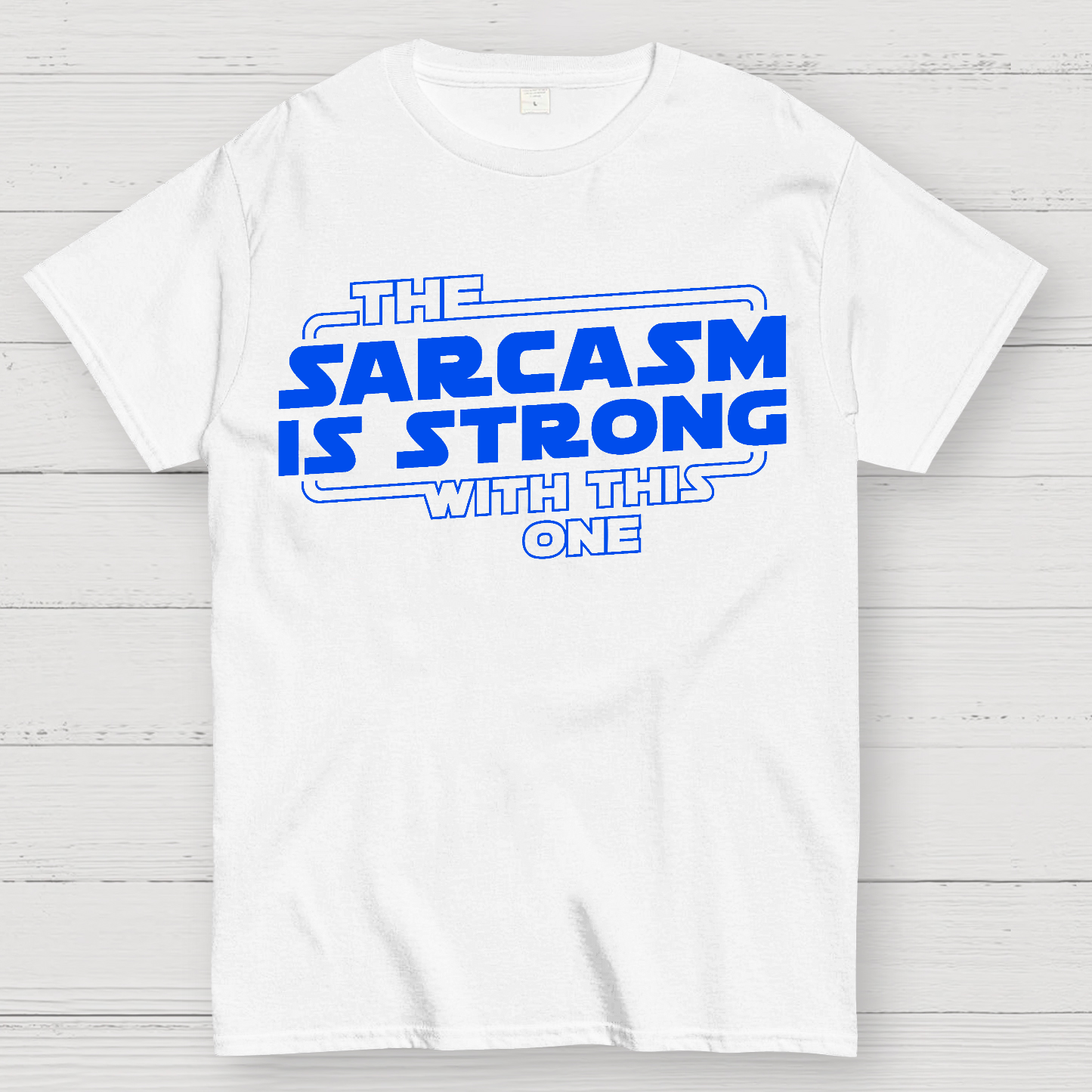 The Sarcasm Is Strong With This One Geek T-Shirt