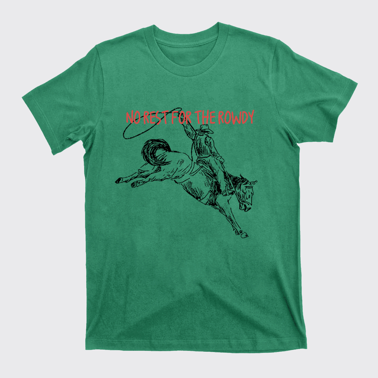 No Rest For The Rowdy T-Shirts