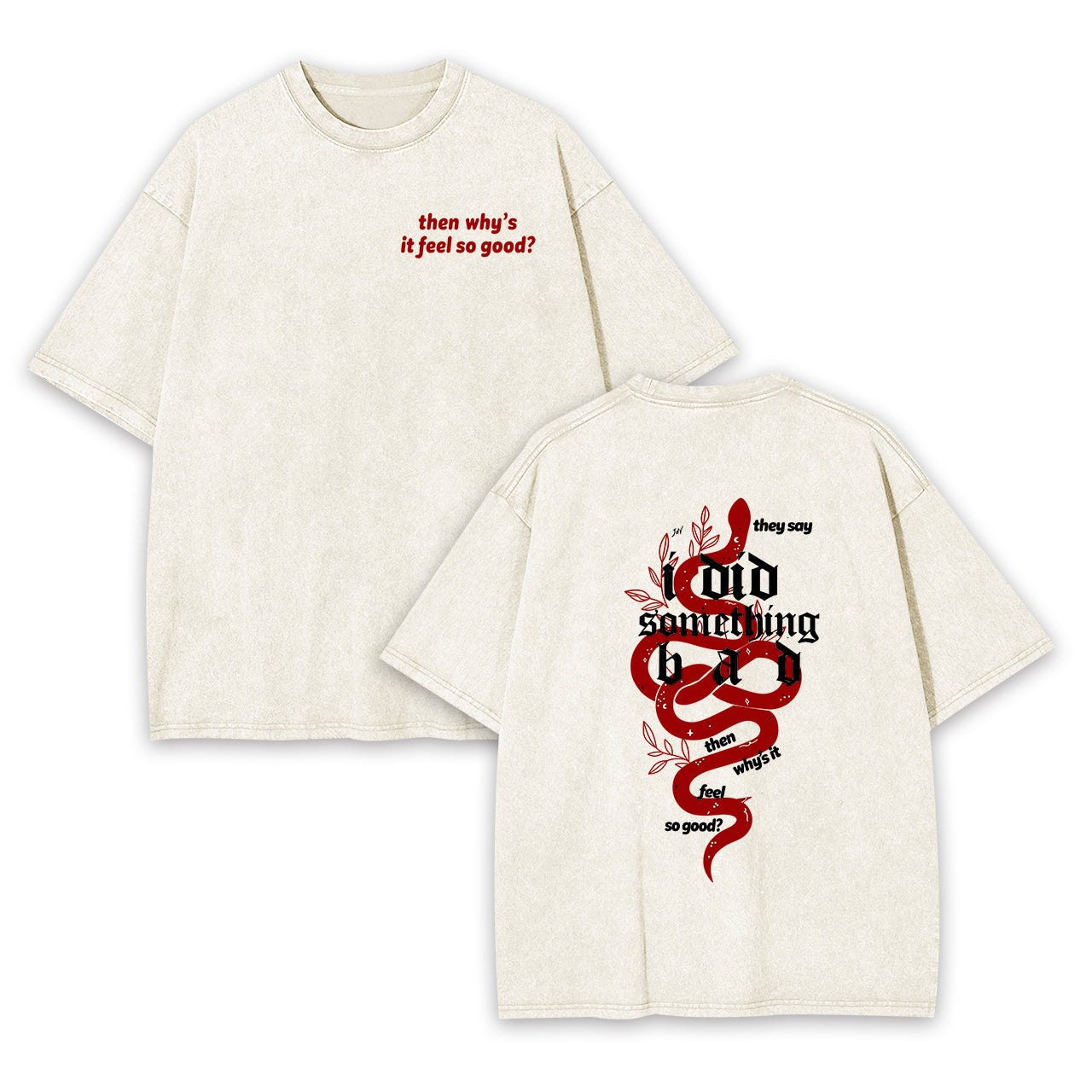 Then Why��s it Feel So Good��Garment-dye Tees