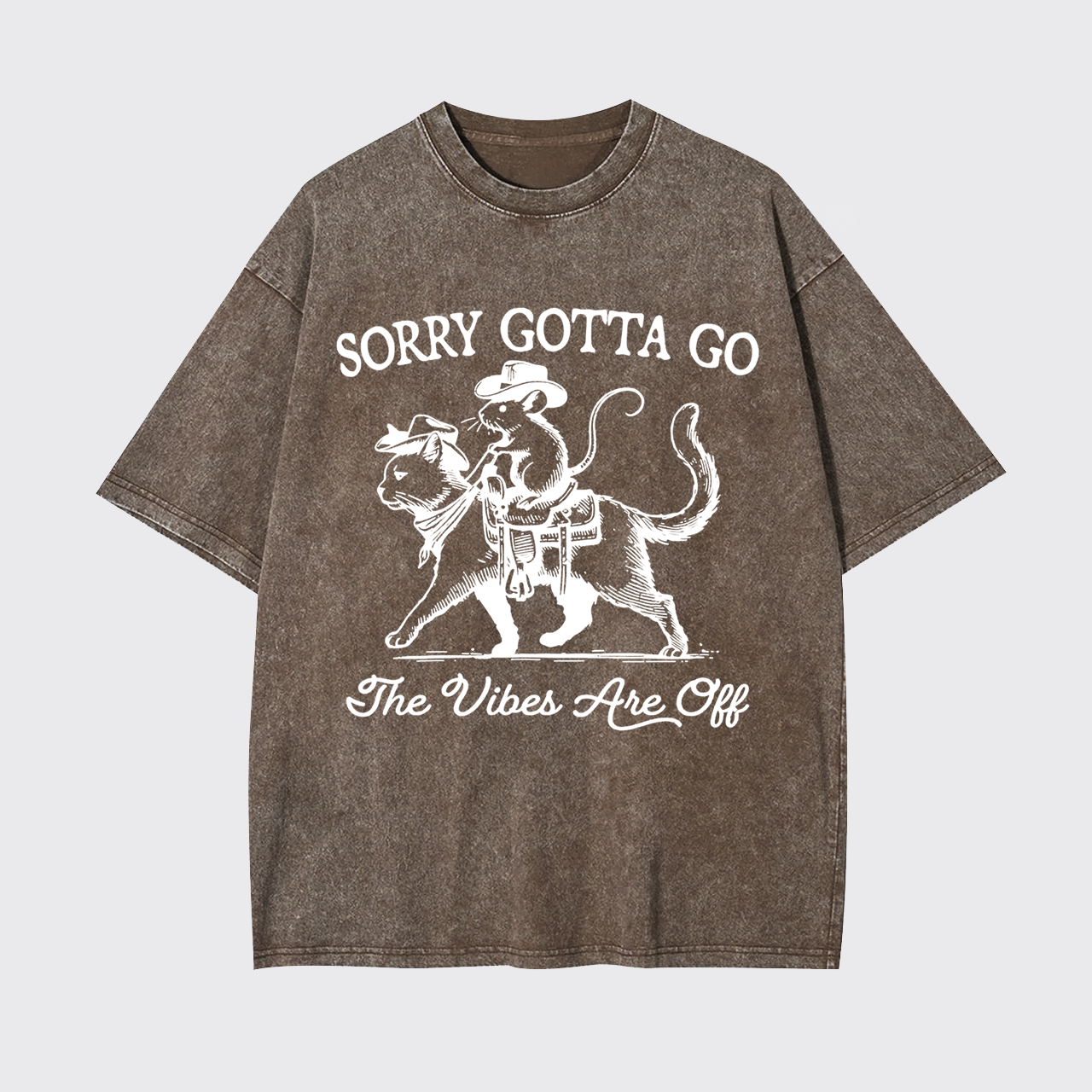 Sorry Gotta Go The Vibes Are Off Funny Garment-dye Tees