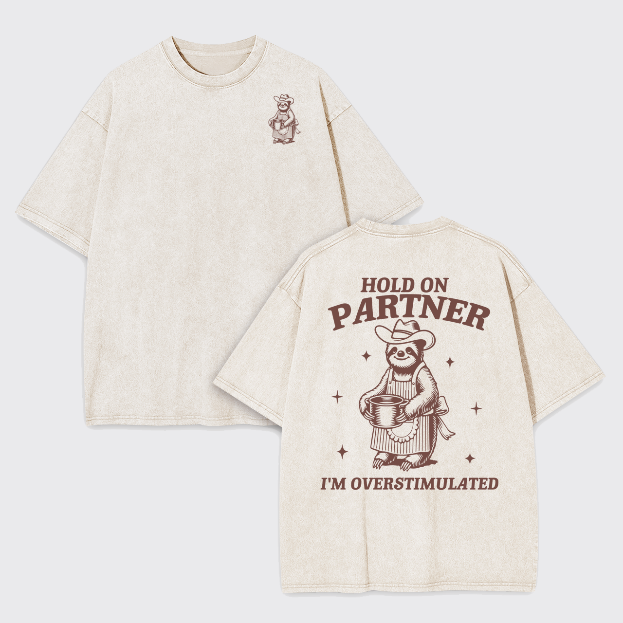 Hold On Partner I'm Overstimulated Garment-dye Tees