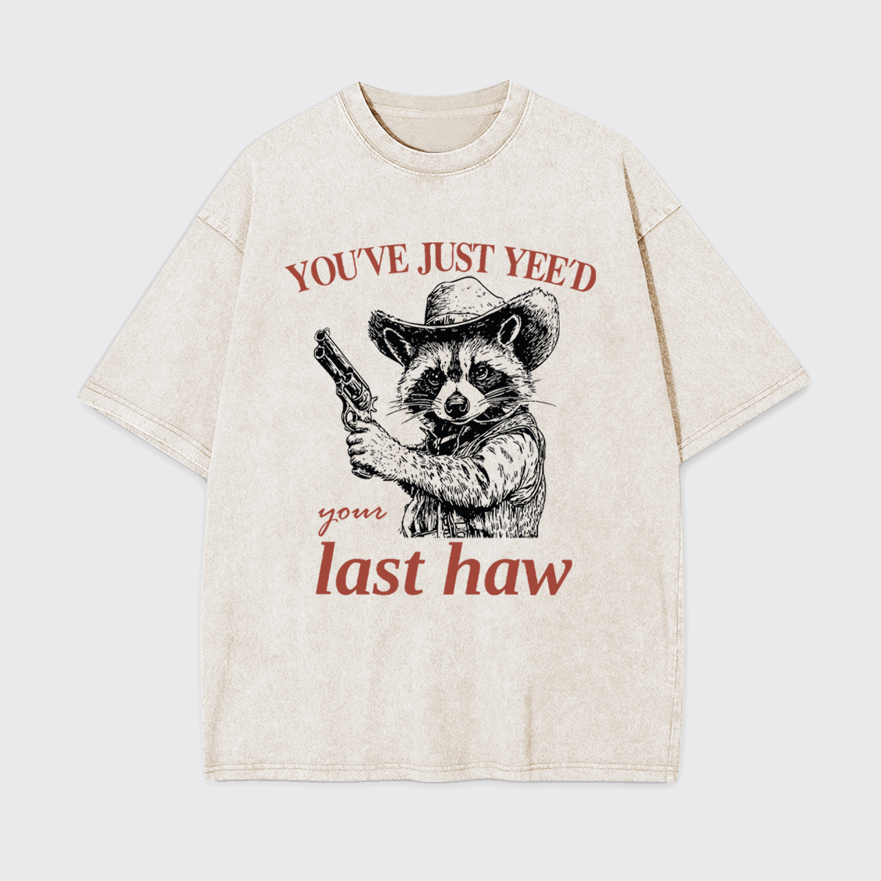 You've Yee'd Your Last Haw Garment-dye Tees