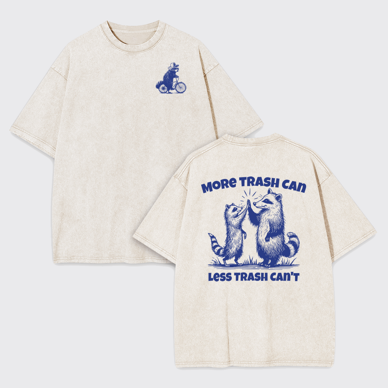More Trash Can Less Trash Can't Garment-dye Tees