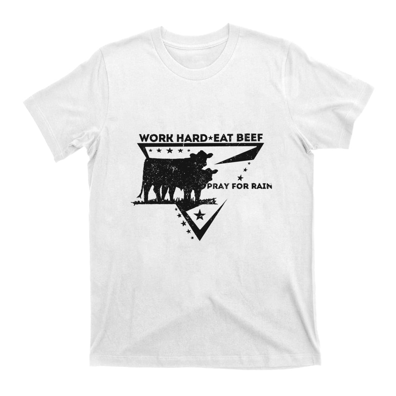 Work Hard Eat Beef Pray For Rain T-shirt