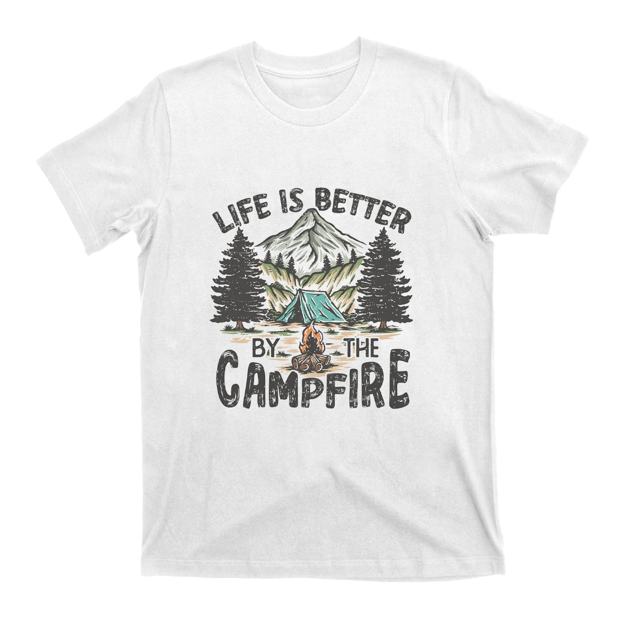 Life is Better By the Campfire T-Shirt