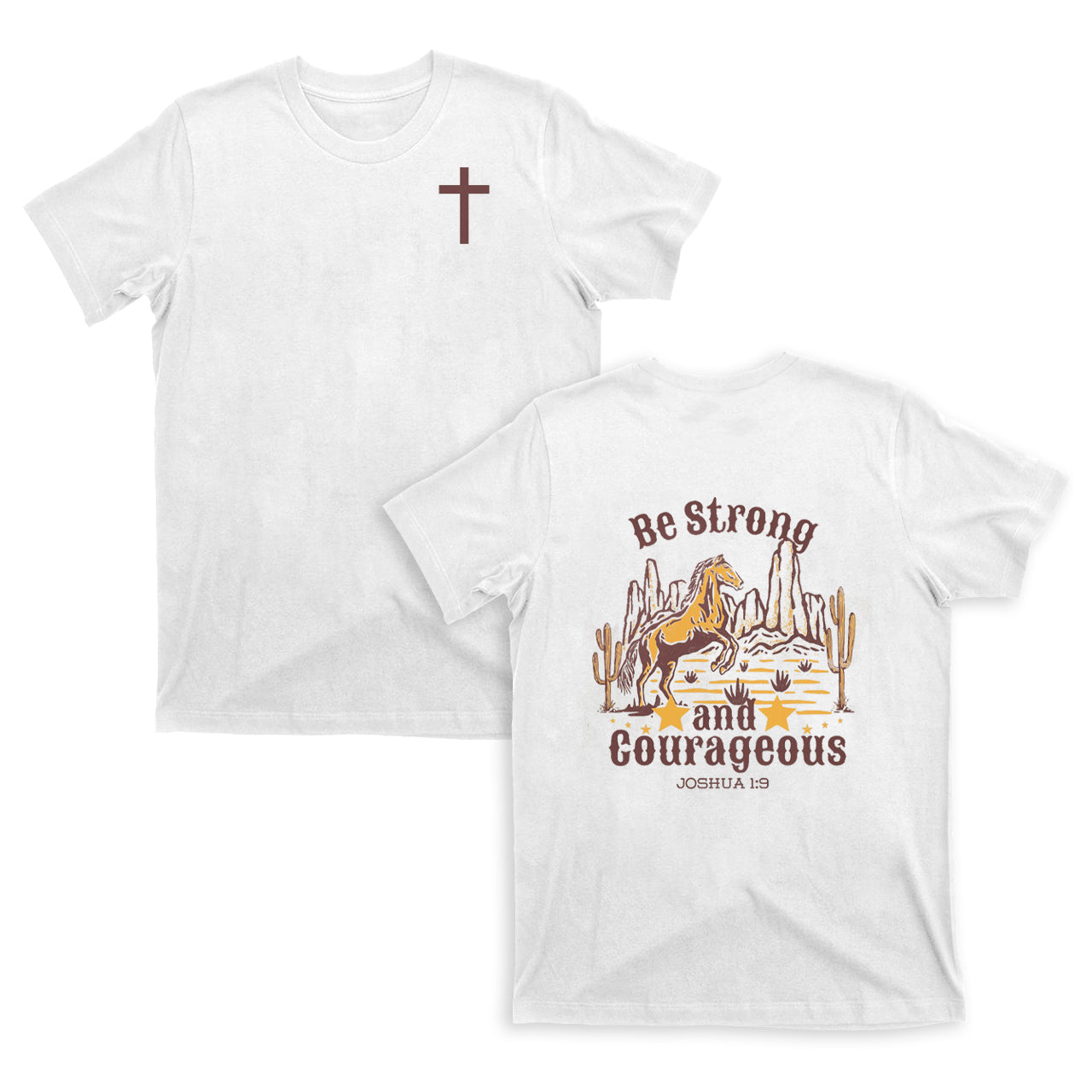 Be Strong and Courageous T-shirt