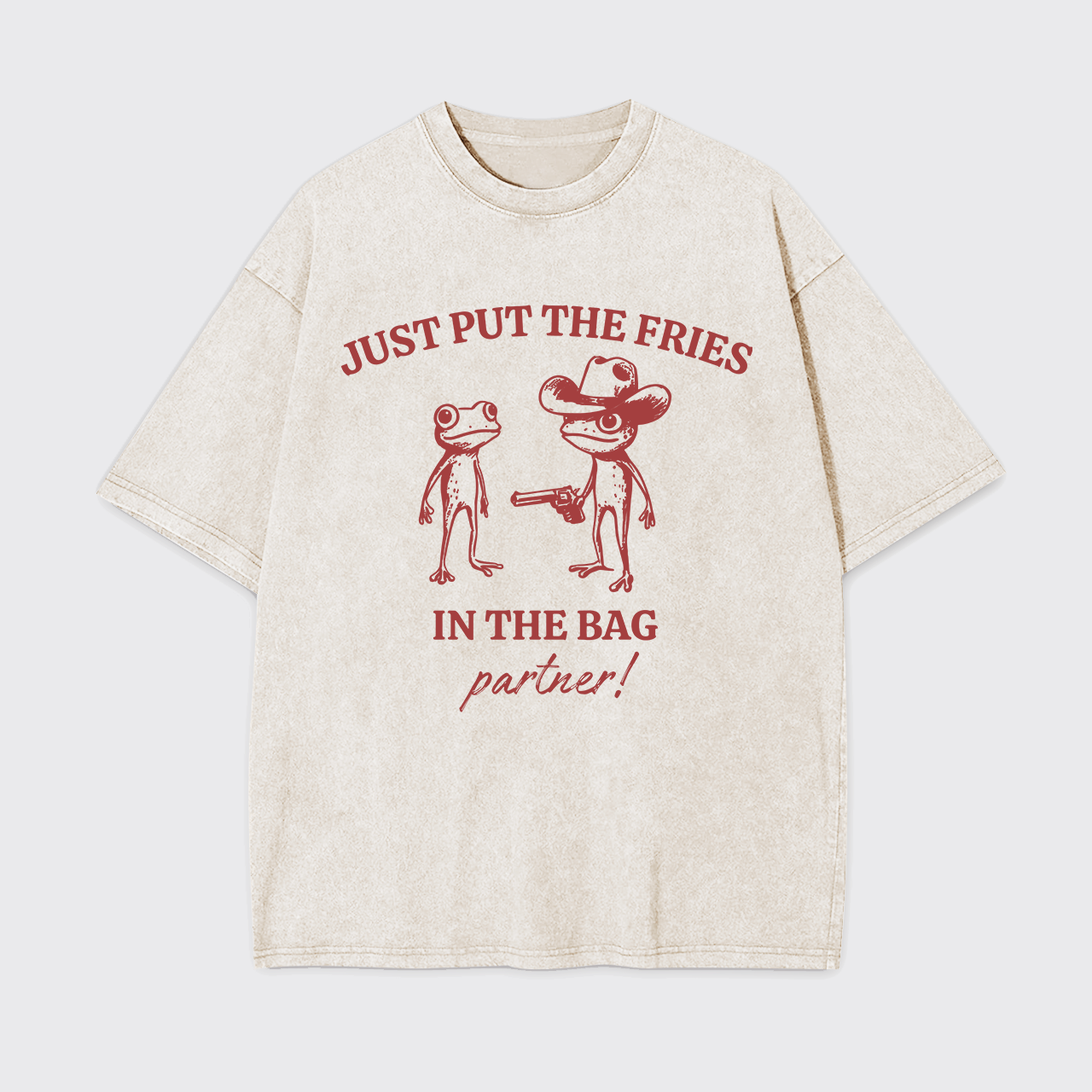 Just Put The Fries In The Bag Garment-dye Tees