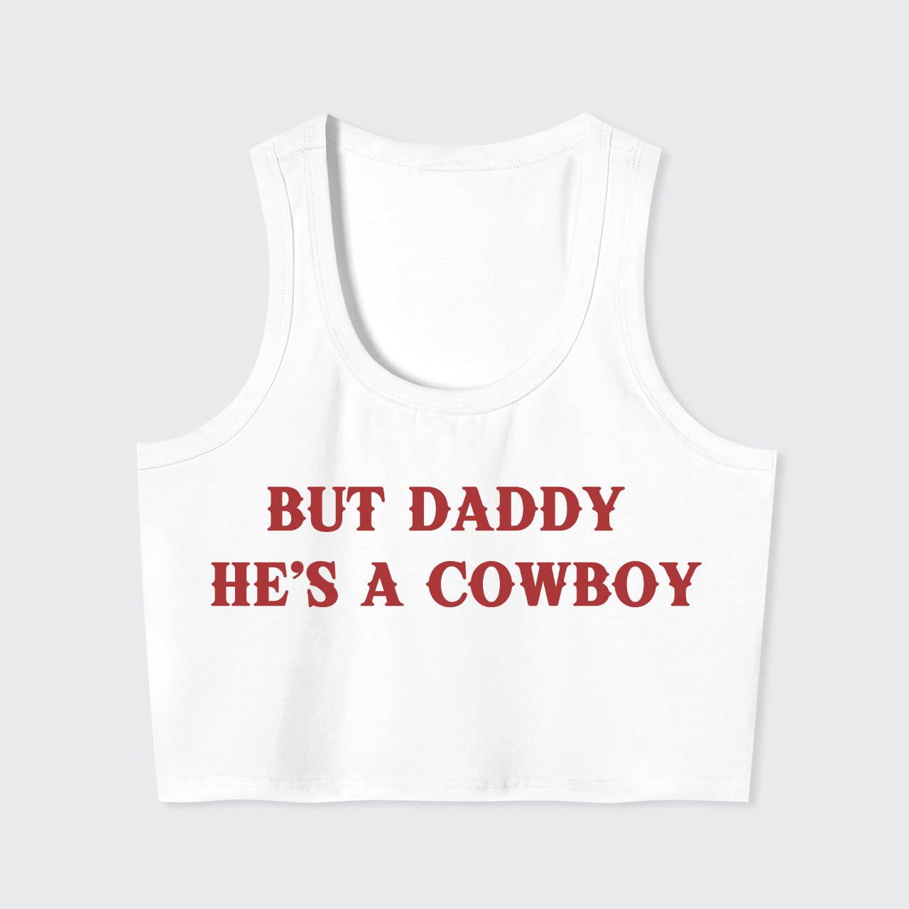 But Daddy He's A Cowboy Tank Top