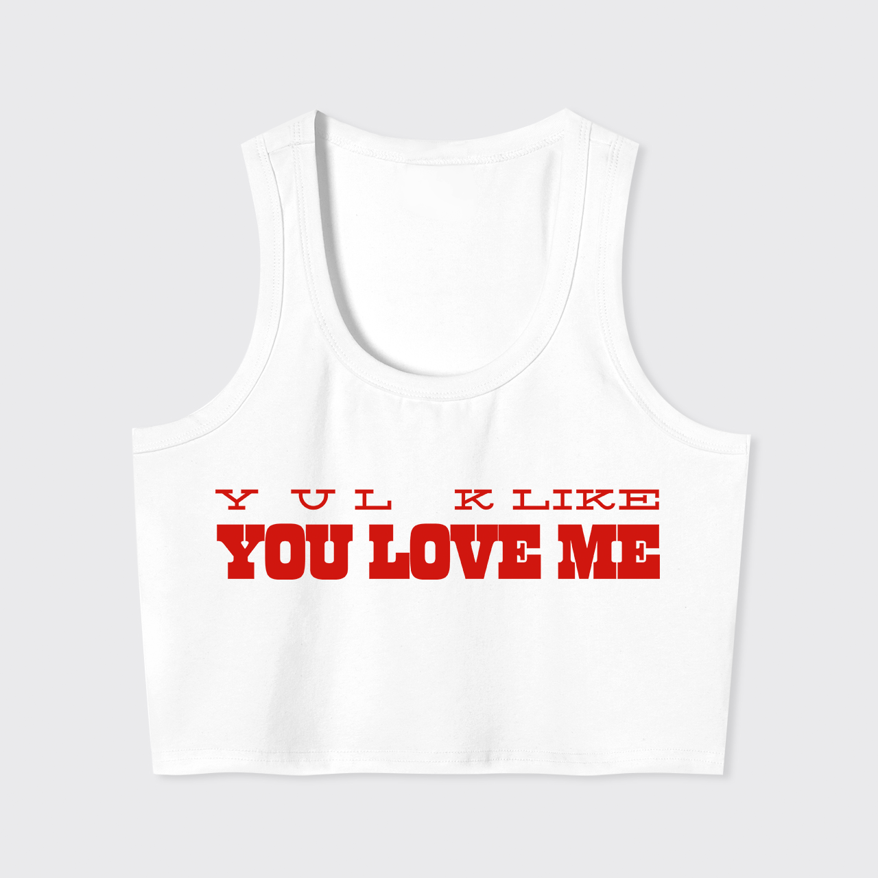 You Look Like You Love Me Tank Top