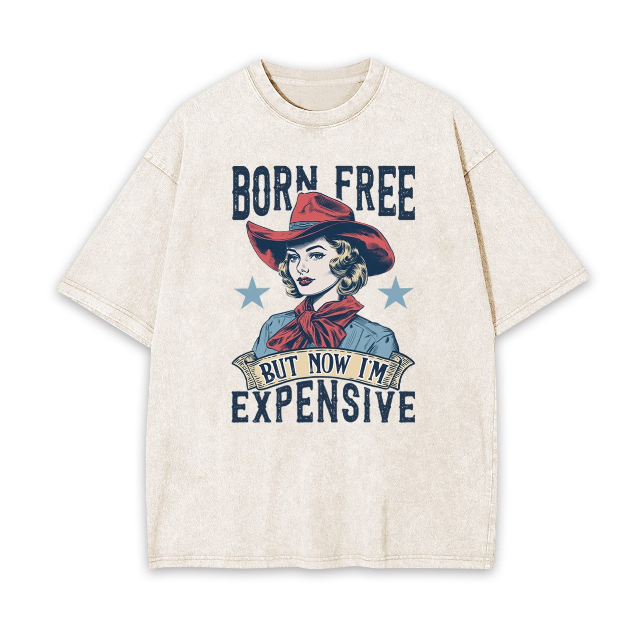 Born Free But Now I'm Expensive Garment-dye Tees