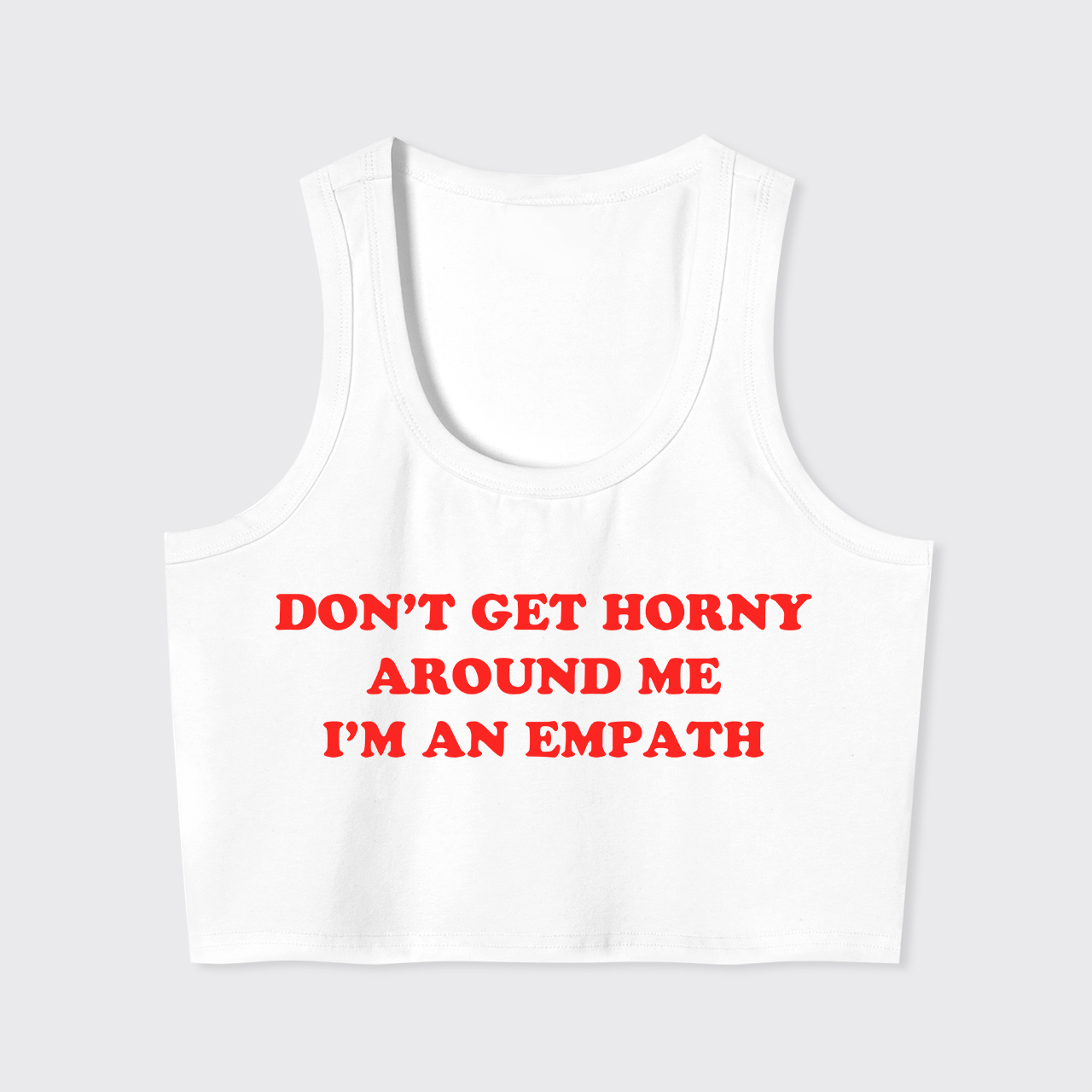 Don't Get Horny Around Me I'm An Empath Tank Top