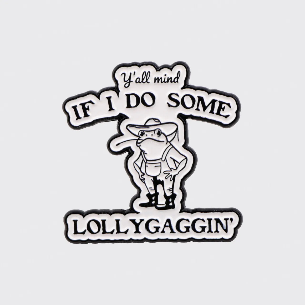 If You Need Me I Will Be Lollygaggin'_Broncobay Pin