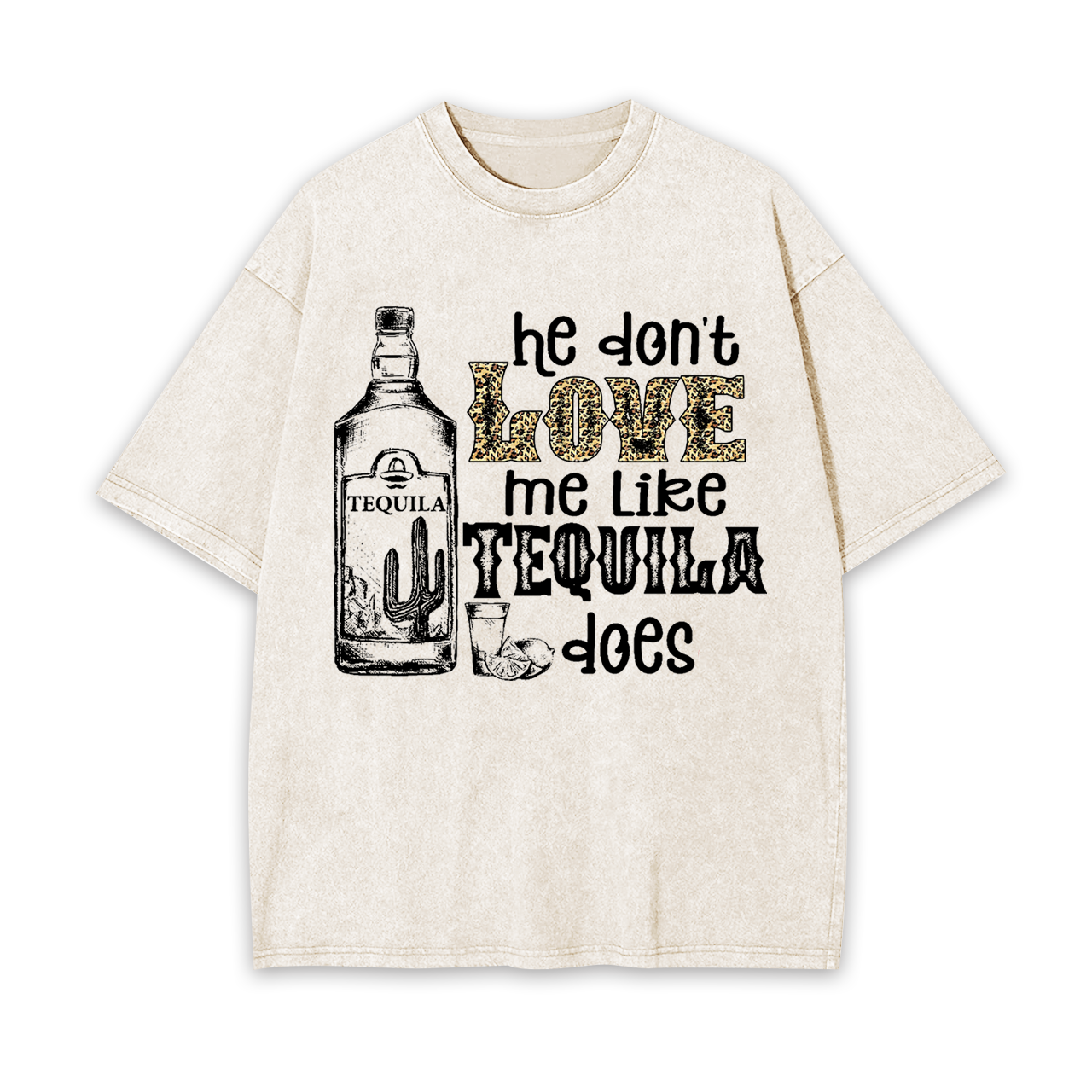 He Don't Love Me Like Tequila Does Garment-dye Tees