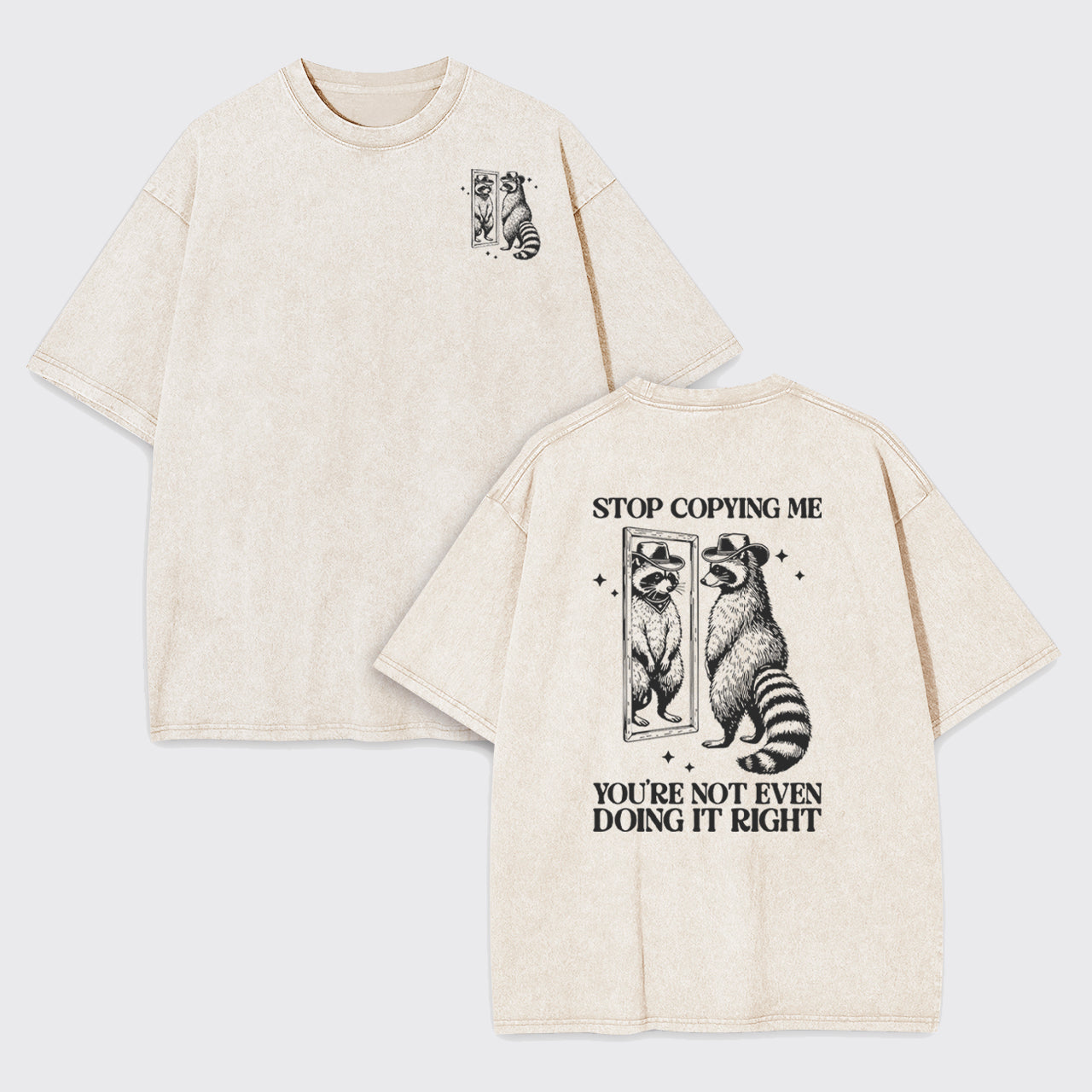 Stop Copying Me You're Not Even Doing It Right Garment-dye Tees