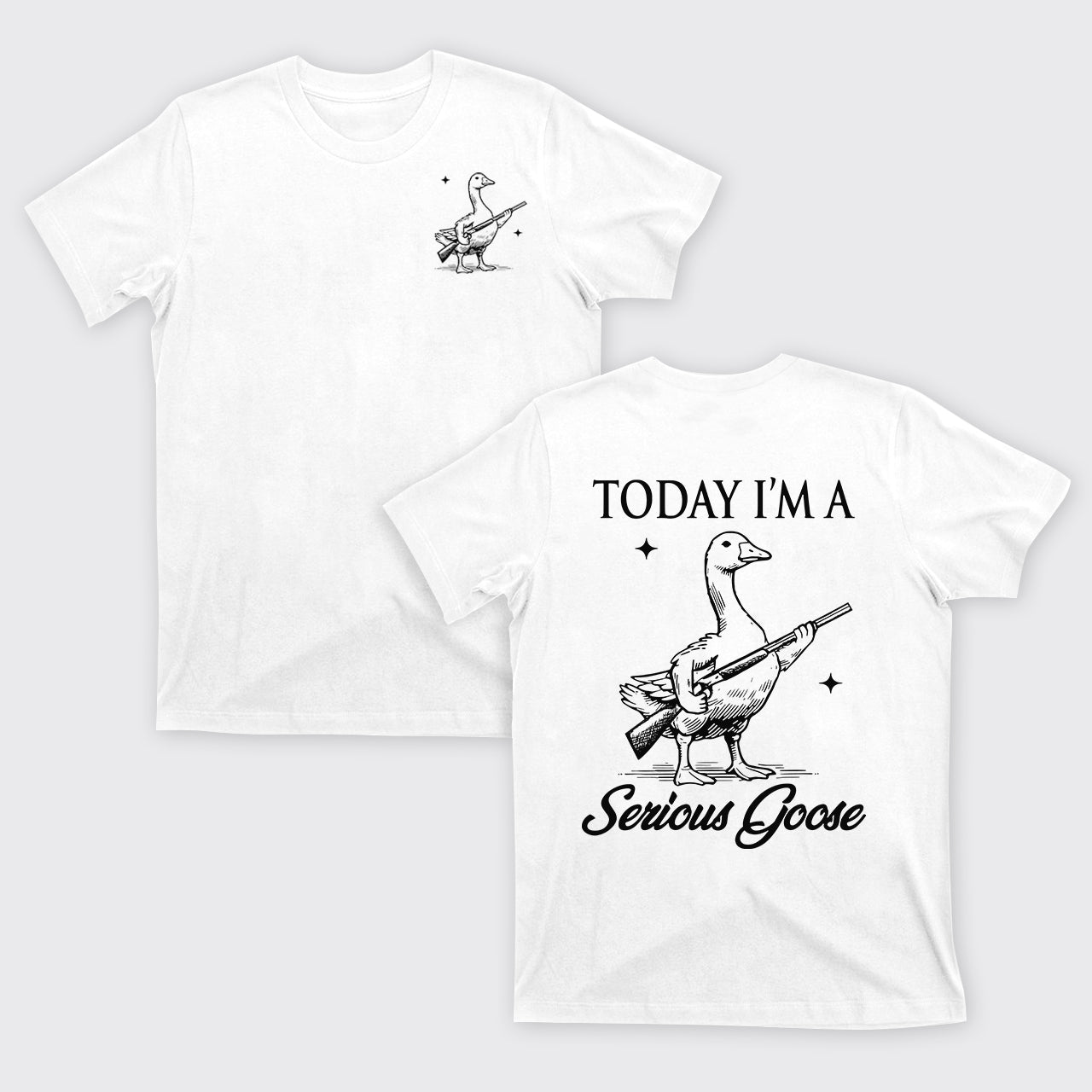 Today I'm Serious Goose T-Shirts