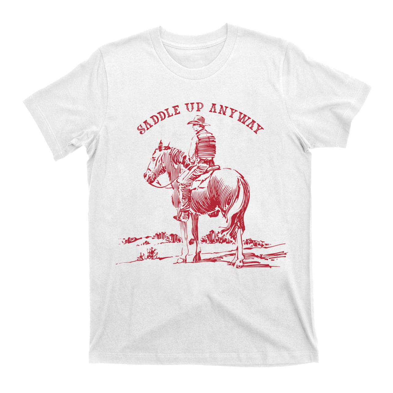 Saddle Up Anyway Old West T-Shirts