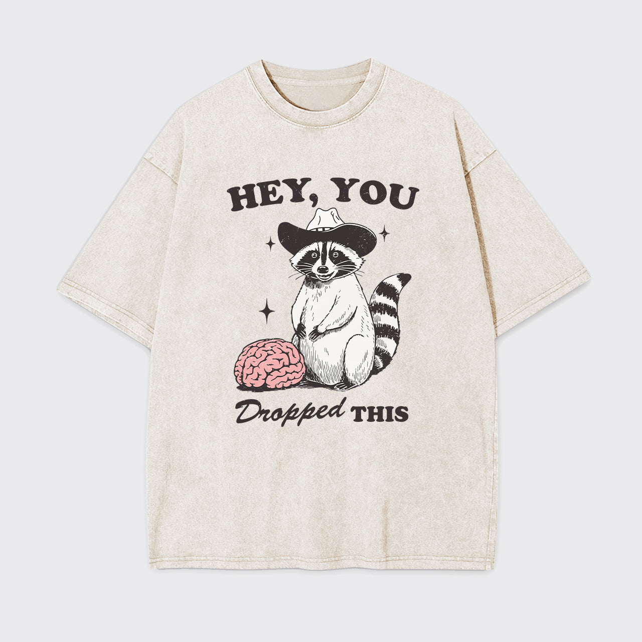 Hey,You Dropped This Garment-dye Tees