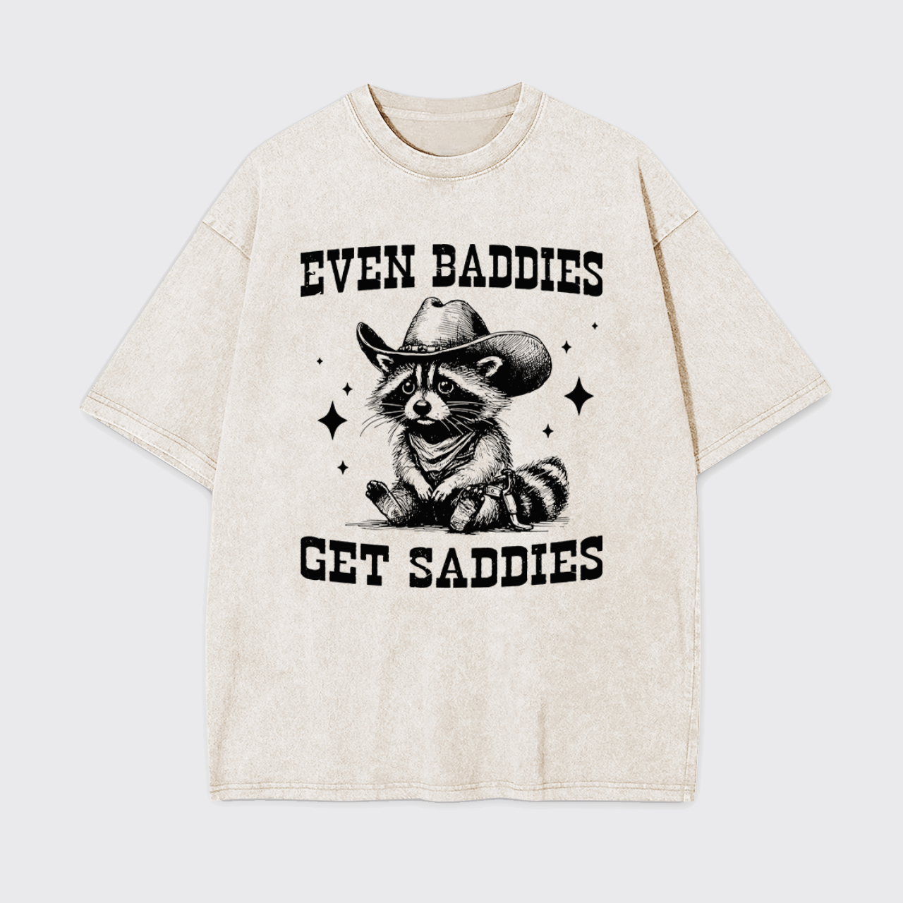 Even Baddies Get Saddies Garment-dye Tees